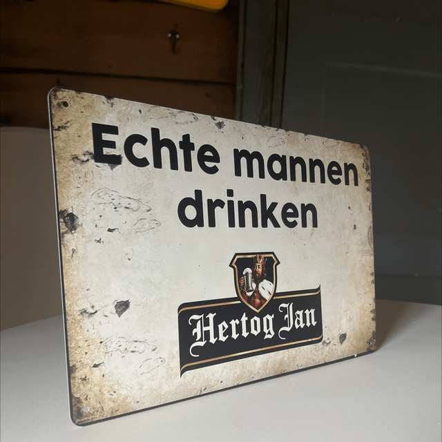Echte mannen drinken hertog Jan - 30x20 cm